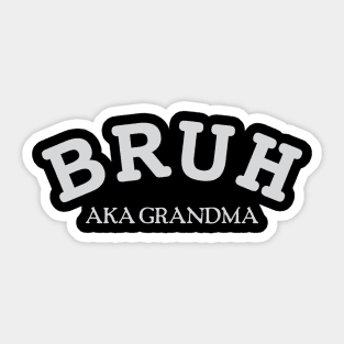 Bruh Also Known As Grandma Sticker